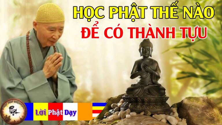 Học Phật Thế Nào Để Có Thành Tựu