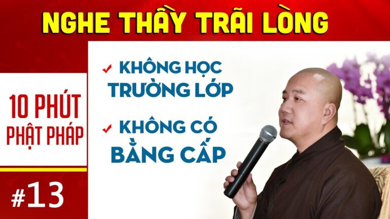 10 Phút Phật Pháp – Bài Số 13 | Thầy Pháp Hòa HỖ THẸN vì không học Trường Lớp và không có Bằng cấp như bao người (xúc động)