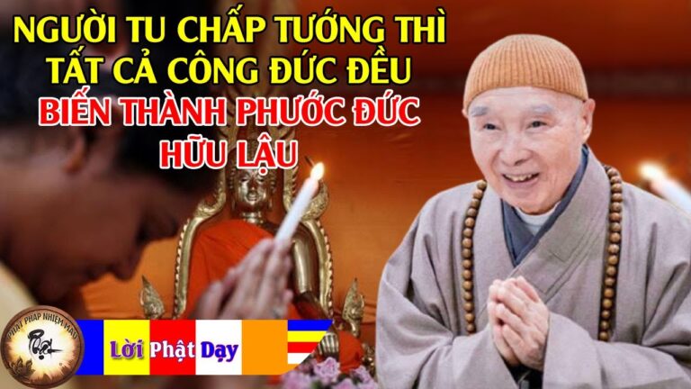 Người tu chấp tướng thì tất cả công đức đều biến thành phước đức hữu lậu