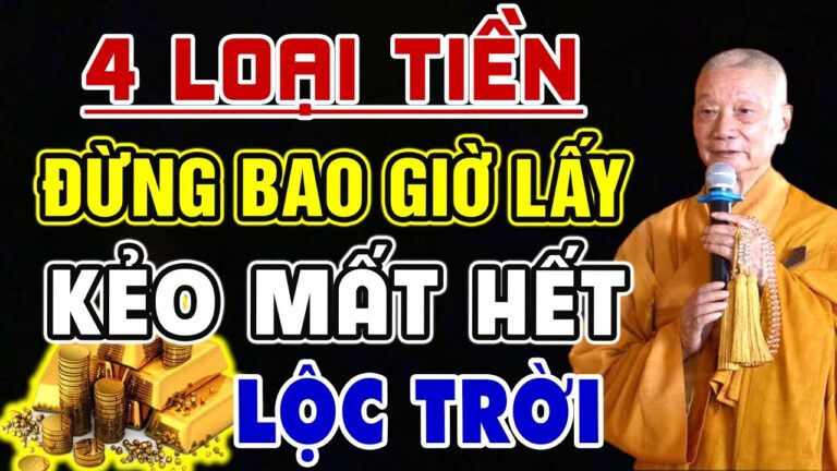 Ở đời, đừng bao giờ tham 4 LOẠI TIỀN này kẻo mất hết phúc đức đời mình – HT. Thích Trí Quảng