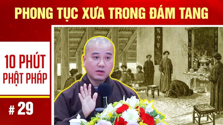 10 Phút Phật Pháp – Bài Số 29 | Phong tục xưa trong đám tang – Thầy Thích Pháp hòa kể lại chuyện xưa