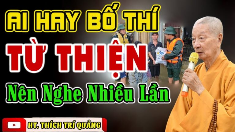 Ai hay Từ Thiện “Bố Thí” nên nghe nhiều lần – HT. Thích Trí Quảng (Đáng Suy Ngẫm)