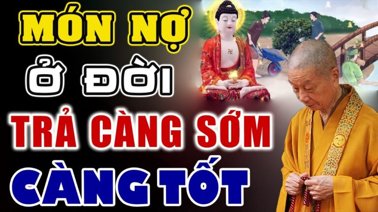 3 Món Nợ Ở ĐỜI TRẢ CÀNG SỚM CÀNG TỐT Hãy Nghe Qua Lời Này Dù Chỉ 1 Phút Để THỨC TỈNH CUỘC ĐỜI