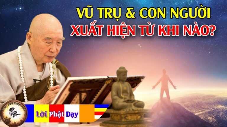 Vũ trụ và con người xuất hiện từ khi nào?