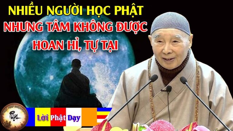 Vì sao nhiều người học Phật nhưng tâm không được hoan hỉ, tự tại?