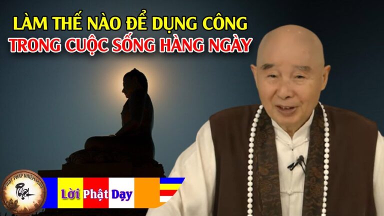 Người học Phật làm thế nào để dụng công trong cuộc sống hàng ngày?