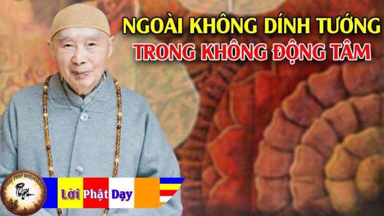 Làm thế nào để đạt được Ngoài không dính tướng, trong không động tâm?