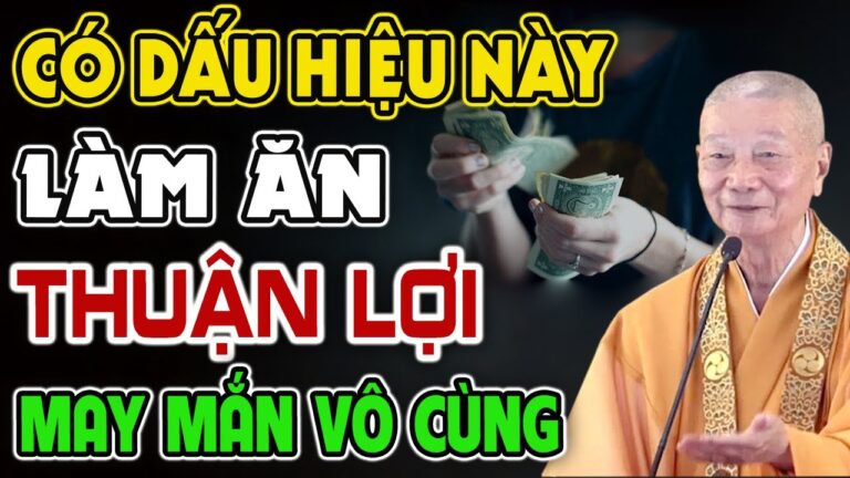 Người có Dấu Hiệu này “May Mắn Lắm” TÀI LỘC đầy nhà làm ăn THUẬN LỢI – HT. Thích Trí Quảng