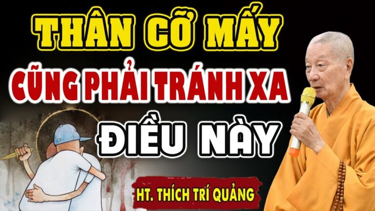 Ở đời, thân thiết mấy cũng nhớ tránh xa điều này – HT. Thích Trí Quảng