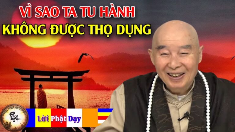 Vì sao chúng ta tu hành không được thọ dụng?