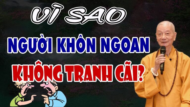 Vì Sao Người Khôn Ngoan Không Bao Giờ Tranh Cãi Hay Nói Lý Lẽ Với Bất Cứ Ai! HT. Thích Trí Quảng