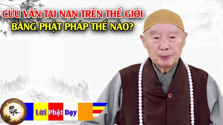 Cứu vãn tai nạn trên Thế giới bằng Phật pháp như thế nào?