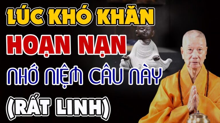 Khi Cuộc Sống Khó Khăn Hoạn Nạn Bế Tắc Hãy Niệm Câu Này Mọi Khổ Đau Tan Biến – HT. Thích Trí Quảng