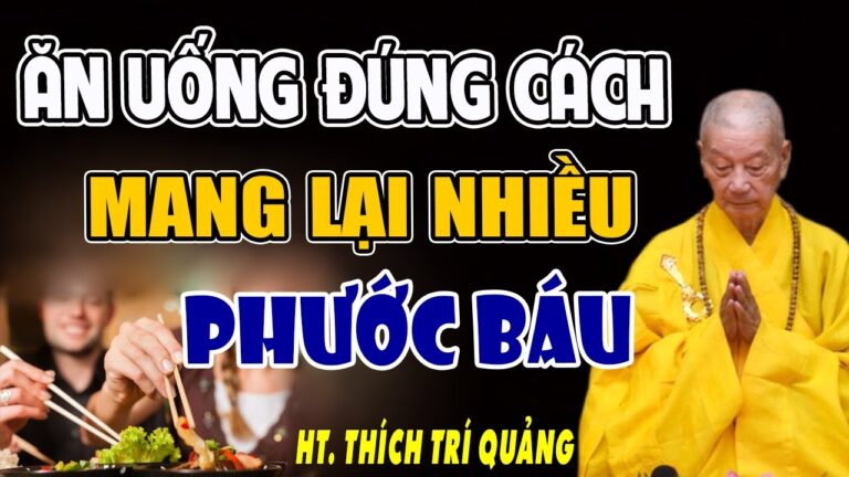 Ăn Uống Đúng Cách Sẽ Mang Lại Phước Báu – HT. Thích Trí Quảng