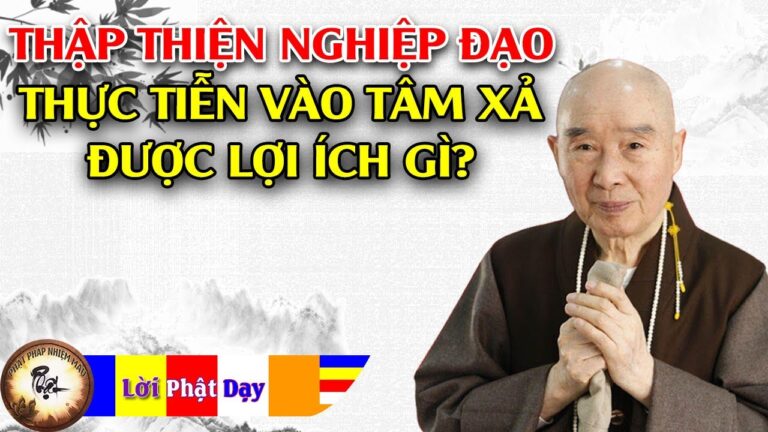 Thập Thiện Nghiệp Đạo Thực Tiễn Vào Tâm XẢ Được Lợi Ích Gì?