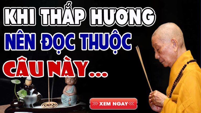 Trước Khi Đốt Nhang Nên Đọc Thuộc Câu Nguyện Hương Này (Cả Năm Làm Ăn Suôn Sẻ) – HT. Thích Trí Quảng