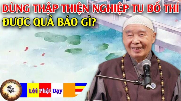 Dùng Thập Thiện Nghiệp Tu Bố Thí Được Quả Báo Gì?