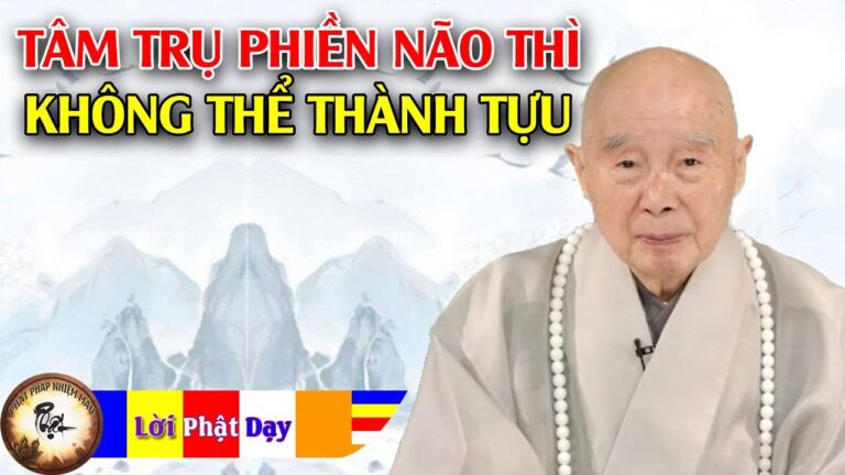 Tâm Trụ Phiền Não Thì Không Thể Thành Tựu