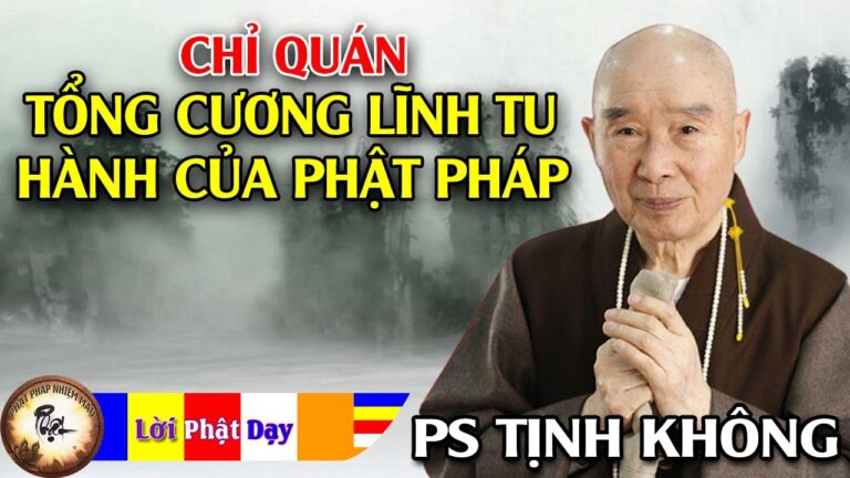 CHỈ QUÁN – Tổng cương lĩnh tu hành của Phật Pháp