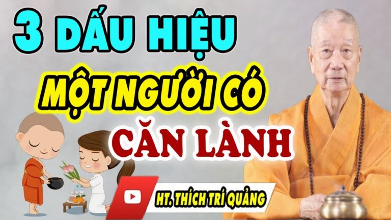 Người có Căn Lành nhìn vào 3 DẤU HIỆU này là biết – Đừng Bỏ Qua