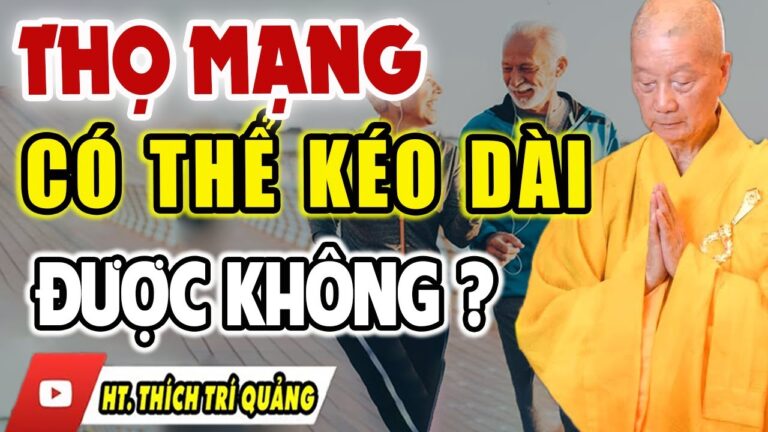 Thọ Mạng Có Thể Kéo Dài Được Không? Bài Giảng Rất ý Nghĩa Đừng Bỏ Qua  | Thầy Thích Trí Quảng