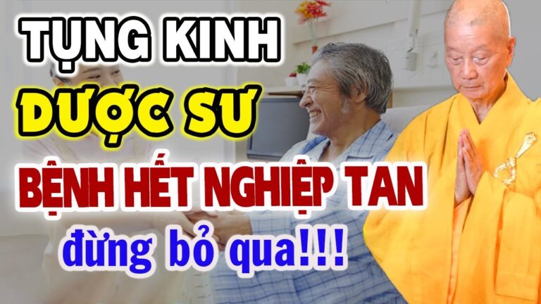 Tụng Kinh Dược Sư Cực Kỳ Linh Nghiệm, Bệnh Nặng Đến Đâu Cũng Hết, Nghiệp Lớn Đến Đâu Cũng Tan