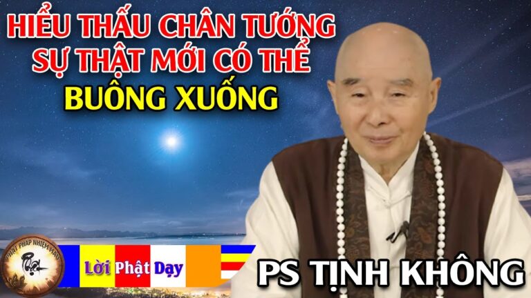 Hiểu thấu chân tướng sự thật mới có thể buông xuống