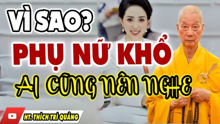 Lời Phật Dạy Nỗi Khổ Của Người PHỤ NỮ… Nghe 1 Lần Để Thấu Hiểu Và Thương PHÁI NỮ Nhiều Hơn