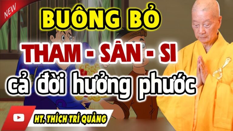 Phật Dạy THAM SÂN SI Là Con Đường Dẫn Đến Mọi Khổ Đau Trên Thế Gian Này –  Buông Bỏ Tham Sân Si