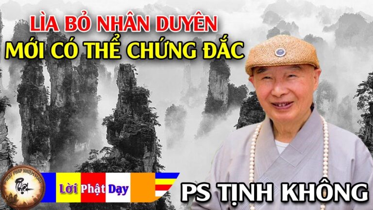 Lìa Bỏ Nhân Duyên Bạn Mới Có Thể Chứng Đắc