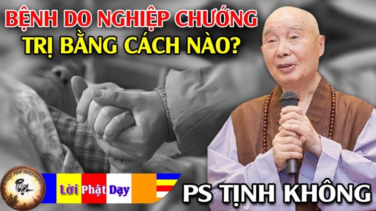 Bệnh Do Nghiệp Chướng trị bằng cách nào? Pháp Sư Tịnh Không | Phật Pháp Nhiệm Màu