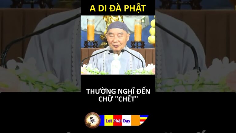 THƯỜNG NGHĨ ĐẾN CHỮ CHẾT – Pháp Sư Tịnh Không | Phật Pháp Nhiệm Màu