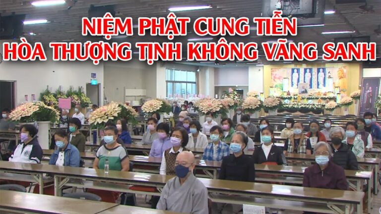 Niệm Phật Cung Tiễn Hòa Thượng Tịnh Không Vãng Sanh Tây Phương Cực Lạc | Phật Pháp Nhiệm Màu