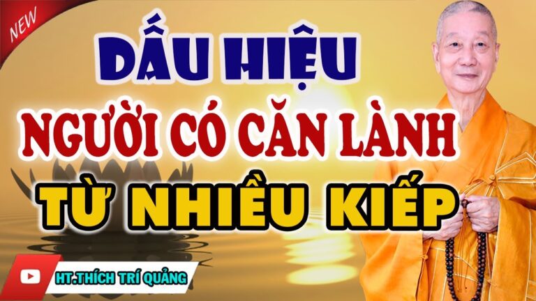 Dấu Hiệu Bạn Là NGƯỜI CÓ CĂN LÀNH Từ Nhiều Kiếp  Được PHẬT CHE CHỞ HỘ TRÌ, Xem Ngay Để Biết