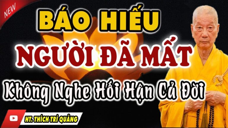 Nếu Thương ÔNG BÀ, CHA MẸ ĐÃ MẤT thì hãy làm điều này ĐỂ BÁO HIẾU giúp họ được SIÊU THOÁT( Nên Nghe)