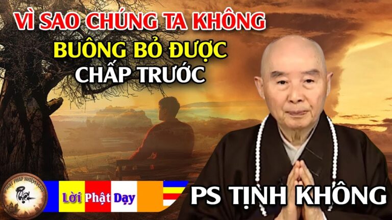 Vì sao chúng ta không buông bỏ được chấp trước?