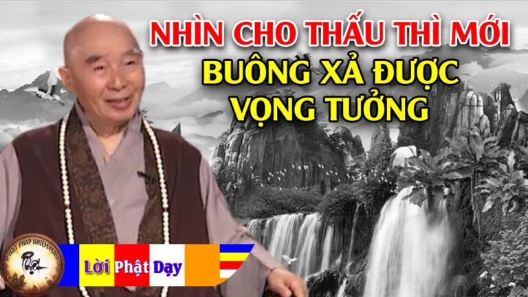 Nhìn cho thấu thì mới buông xả được vọng tưởng