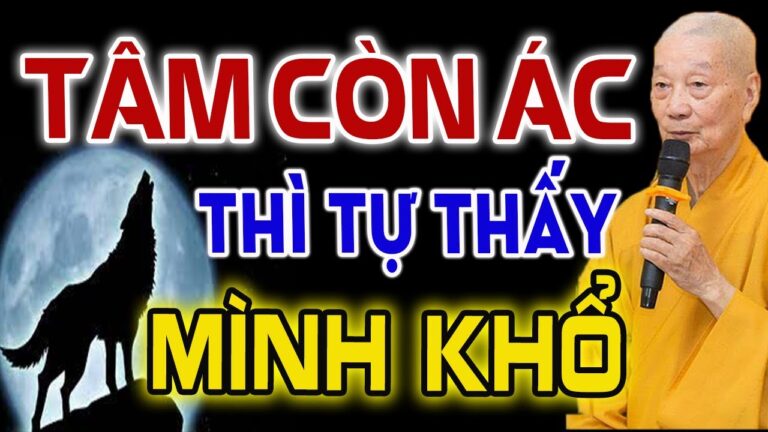 TÂM CÒN ÁC THÌ TỰ THẤY MÌNH KHỔ | Lời Phật Dạy Tại Sao Người Lương Thiện Vẫn Gặp Khổ.