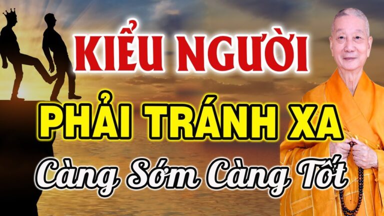 Kiểu Người Nhất Định Phải Tránh Xa Càng Sớm Càng Tốt. HT. Thích Trí Quảng