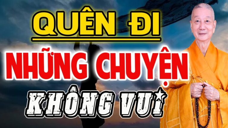 Đừng Giữ Trong Lòng Những Chuyện Không Vui – HT. THÍCH TRÍ QUẢNG