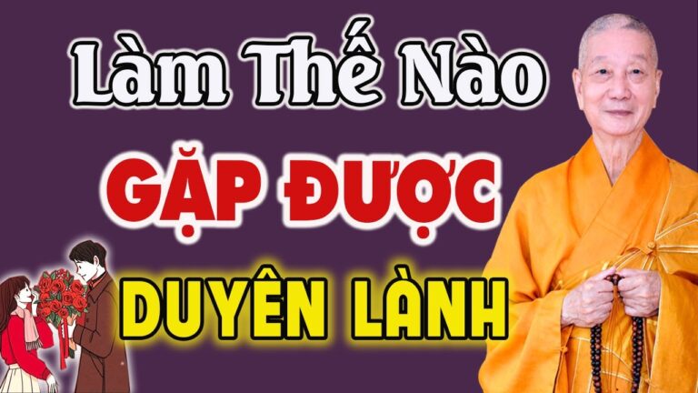 Làm thế nào để gặp được DUYÊN lành? HT.Thích Trí Quảng