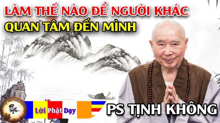 Làm thế nào để người khác quan tâm đến mình? Hòa Thượng Tịnh Không