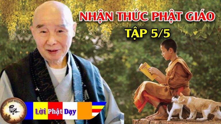 Nhận Thức Phật Giáo, tập 5/5 – Pháp Sư Tịnh Không | Phật Pháp Nhiệm Màu