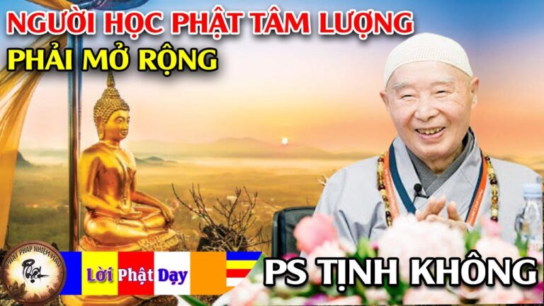 Người Học Phật Tâm Lượng Phải Mở Rộng – Pháp Sư Tịnh Không | Phật Pháp Nhiệm Màu