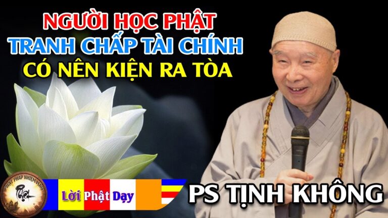 Người học Phật tranh chấp tài chính có nên kiện ra tòa không? Pháp Sư Tịnh Không trả lời vấn đáp