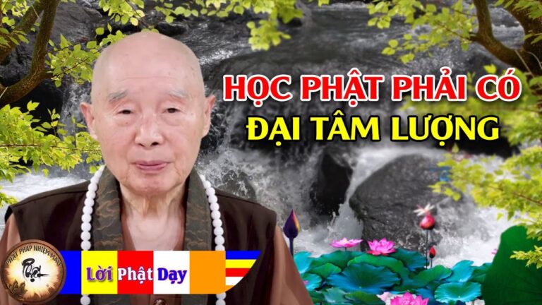 Học Phật phải có đại tâm lượng – Hòa Thượng Tịnh Không | Phật Pháp Nhiệm Màu