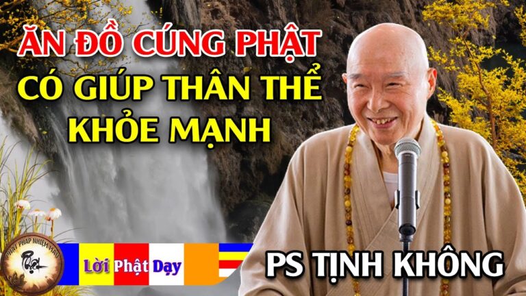 Ăn đồ cúng Phật có giúp thân thể khỏe mạnh, tướng mạo đoan chánh… không? Hòa Thượng Tịnh Không