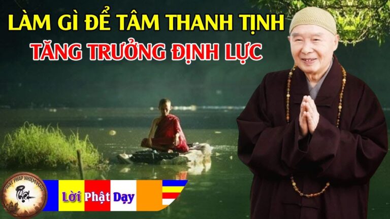 Làm thế nào để tâm thanh tịnh, tăng trưởng định lực?