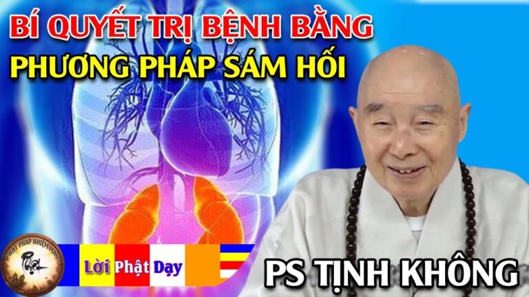 Bí Quyết Trị Bệnh Bằng Phương Pháp Sám Hối – Pháp Sư Tịnh Không | Phật Pháp Nhiệm Màu