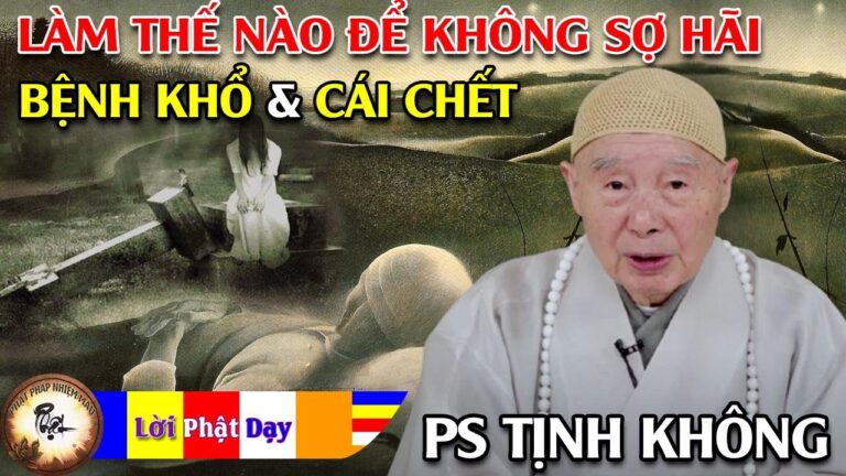 Làm thế nào để không sợ hãi với Bệnh Khổ và Cái Chết? Pháp Sư Tịnh Không | Phật Pháp Nhiệm Màu